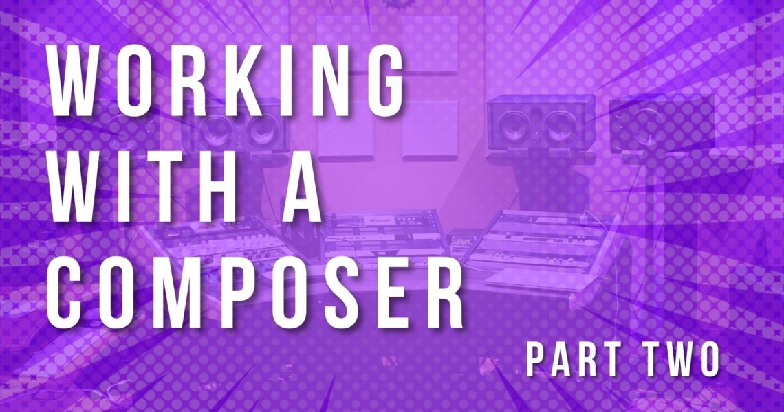 WORKING WITH A COMPOSER pt. 2