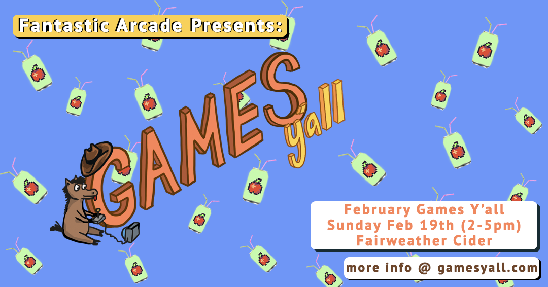 Fantastic Arcade Presents Games Y'all, February 2023